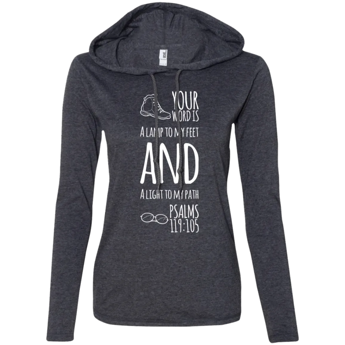 Bible Verse Ladies' Long Sleeve T-Shirt Hoodie - Your Word Is Light To My Path ~Psalm 119:105~ Design 20 (White Font)